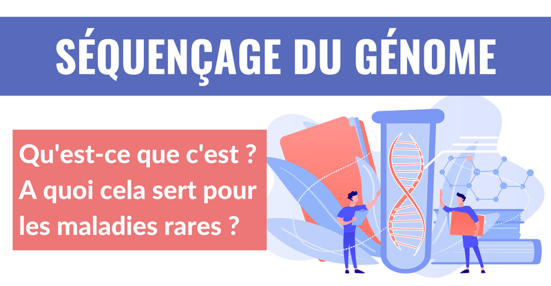 Le séquençage du génome : Qu’est-ce que c’est et à quoi cela sert pour les maladies rares ?