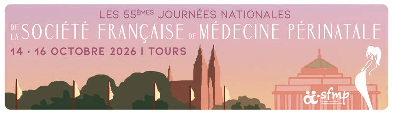 55e Journées Nationales de la Société Française de Médecine Périnatale