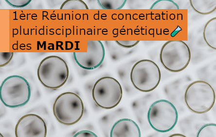 1ère RCP nationale MaRDI génétique