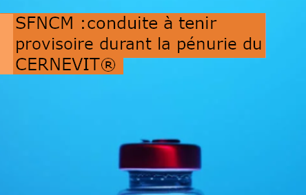 Conduite à tenir provisoire pour la supplémentation vitaminique de la SFNCM